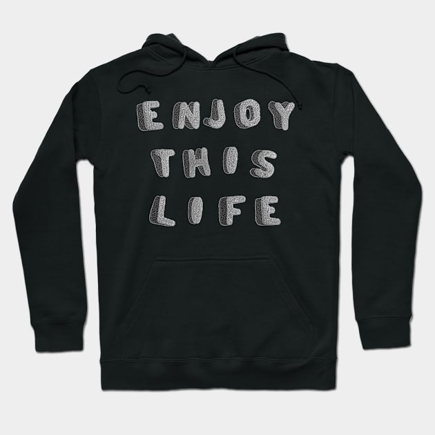 Enjoy THIS Life by Taiz Teez Hoodie by TaizTeez